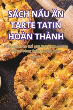 portada Sách NẤu Ăn Tarte Tatin Hoàn Thành (in Vietnamita)