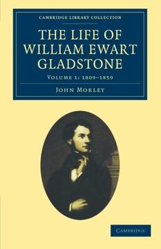 portada The Life of William Ewart Gladstone 3 Volume Set: The Life of William Ewart Gladstone - Volume 1 (Cambridge Library Collection - British and Irish History, 19Th Century) (en Inglés)