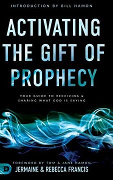 portada Activating the Gift of Prophecy: Your Guide to Receiving and Sharing What god is Saying (en Inglés)