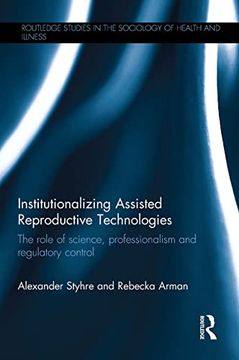 portada Institutionalizing Assisted Reproductive Technologies (Routledge Studies in the Sociology of Health and Illness) (en Inglés)