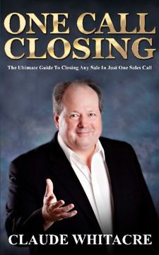 portada One Call Closing: The Ultimate Guide to Closing any Sale in Just one Sales Call (en Inglés)