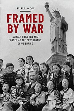 portada Framed by War: Korean Children and Women at the Crossroads of us Empire (Nation of Nations) (en Inglés)