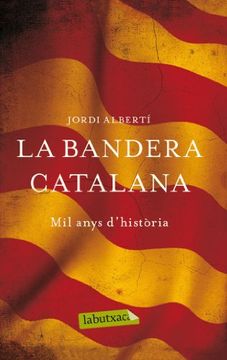portada La Bandera Catalana: Mil Anys D'Història (Labutxaca) (en Catalá)