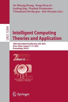 portada Intelligent Computing Theories and Application: 18th International Conference, ICIC 2022, Xi'an, China, August 7-11, 2022, Proceedings, Part II (in English)