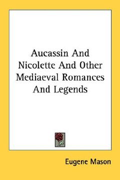 portada aucassin and nicolette and other mediaeval romances and legends (en Inglés)