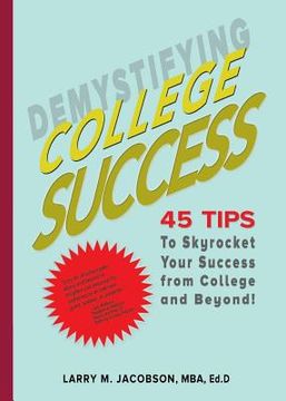 portada Demystifying College Success: 45 Tips to Skyrocket Your Success from College and Beyond!