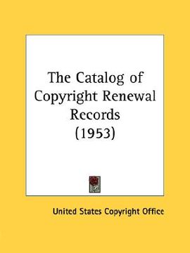 portada the catalog of copyright renewal records (1953) (en Inglés)