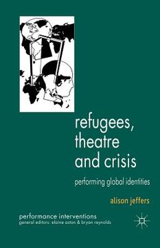 portada Refugees, Theatre and Crisis: Performing Global Identities (en Inglés)