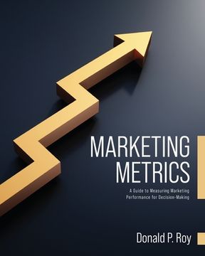portada Marketing Metrics: A Guide to Measuring Marketing Performance for Decision-Making (en Inglés)