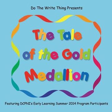 portada The Tale of the Gold Medallion: Featuring DCPNI's Early Learning Summer 2014 Program Participants (en Inglés)