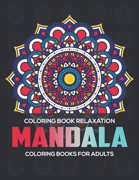 portada Coloring Book Relaxation: Mandala Coloring Books For Adults: Stress Relieving Mandala Designs (en Inglés)