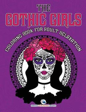 portada The Gothic Girls Coloring Book for Adult Relaxation (en Inglés)