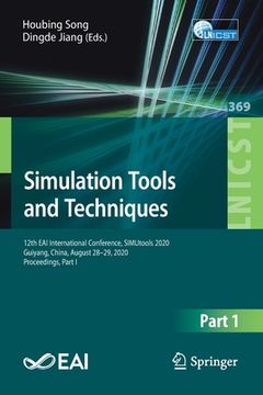 portada Simulation Tools and Techniques: 12th Eai International Conference, Simutools 2020, Guiyang, China, August 28-29, 2020, Proceedings, Part I (en Inglés)