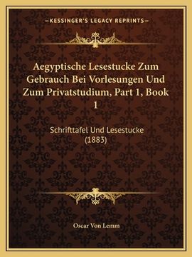 portada Aegyptische Lesestucke Zum Gebrauch Bei Vorlesungen Und Zum Privatstudium, Part 1, Book 1: Schrifttafel Und Lesestucke (1883) (en Alemán)