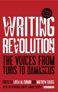 portada Writing Revolution: The Voices From Tunis to Damascus (en Inglés)