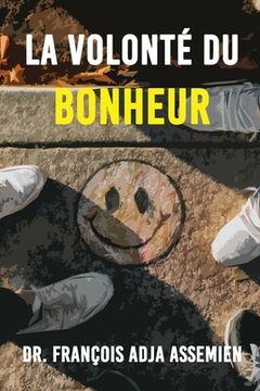 portada La Volonte De Bonheur (en Francés)