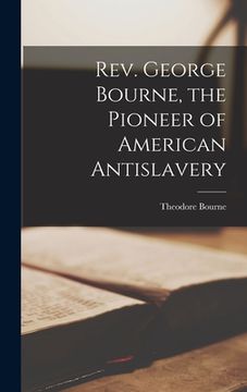 portada Rev. George Bourne, the Pioneer of American Antislavery (en Inglés)