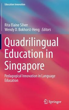 portada Quadrilingual Education in Singapore: Pedagogical Innovation in Language Education (en Inglés)