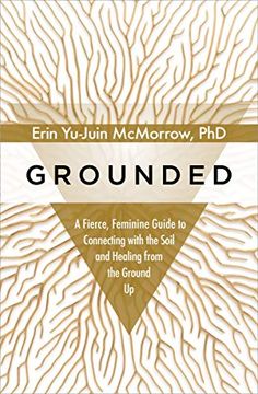 portada Grounded: A Fierce, Feminine Guide to Connecting With the Soil and Healing From the Ground up (en Inglés)