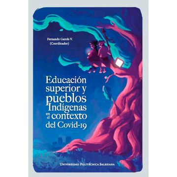 portada EDUCACIÓN  SUPERIOR Y PUEBLOS, INDIGENAS EN EL CONTEXTO DEL COVID -19