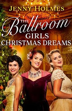 portada The Ballroom Girls: Christmas Dreams: Curl up With This Festive, Heartwarming and Uplifting Historical Romance Book (Ballroom Girls, 2)
