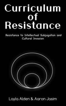 portada Curriculum of Resistance: Resistance to Intellectual Subjugation and Cultural Invasion (en Inglés)
