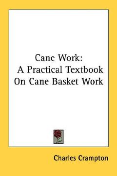 portada cane work: a practical textbook on cane basket work (in English)