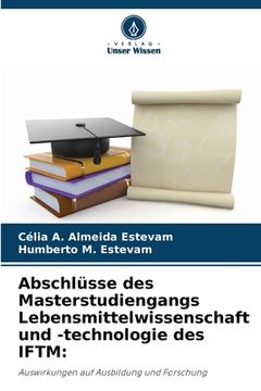 portada Abschlüsse des Masterstudiengangs Lebensmittelwissenschaft und -technologie des IFTM (en Alemán)