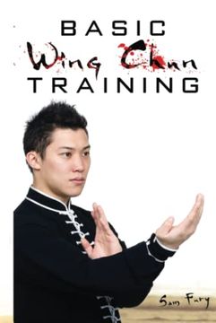 portada Basic Wing Chun Training: Wing Chun for Street Fighting and Self Defense: Wing Chun Street Fight Training and Techniques: 3 (in English)