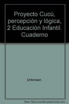 portada Proyecto Cucú, percepción y lógica, 2 Educación Infantil. Cuaderno