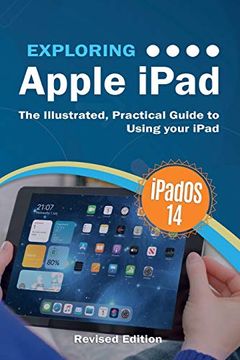 portada Exploring Apple Ipad: Ipados 14 Edition: The Illustrated, Practical Guide to Using Your Ipad (3) (Exploring Tech) (en Inglés)