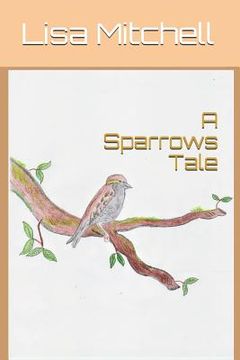 portada A Sparrows Tale (in English)