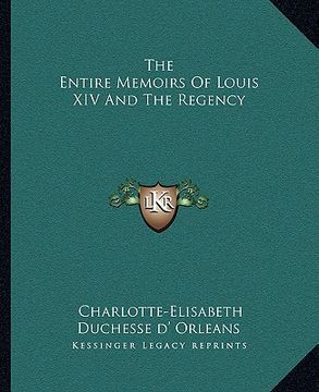 portada the entire memoirs of louis xiv and the regency (en Inglés)
