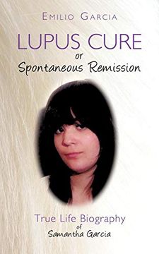 portada Lupus Cure or Spontaneous Remission: True Life Biography of Samantha Garcia (in English)