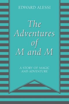 portada The Adventures of M and M: A Story of Magic and Adventure (en Inglés)