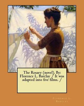 portada The Rosary (novel). By: Florence L. Barclay / It was adapted into five films. / (en Inglés)