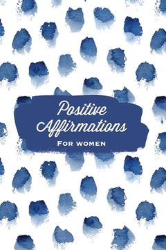 portada Positive Affirmations For Women: Affirmation, Journal, Self Beliefs Notebook, Book, Blank Lined With Writing Prompts, Gift
