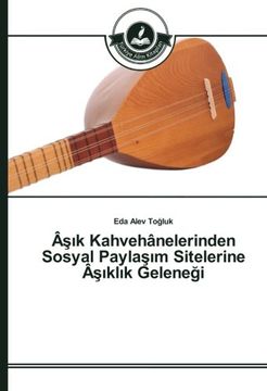 portada Âşık Kahvehânelerinden Sosyal Paylaşım Sitelerine Âşıklık Geleneği (Turkish Edition)