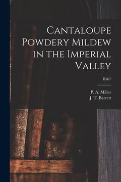 portada Cantaloupe Powdery Mildew in the Imperial Valley; B507 (en Inglés)
