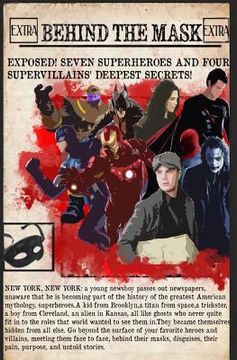 portada Behind the Mask: a look at seven superheroes & four supervillains (en Inglés)