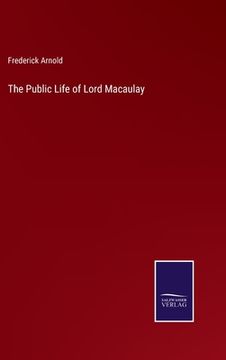 portada The Public Life of Lord Macaulay (en Inglés)