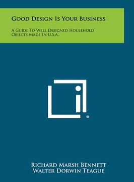 portada good design is your business: a guide to well designed household objects made in u.s.a. (in English)