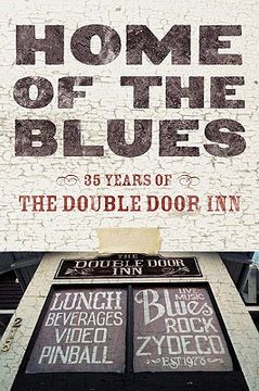 portada home of the blues: 35 years of the double door inn