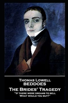 portada Thomas Lovell Beddoes - The Brides' Tragedy: 'If there were dreams to sell, What would you buy?'' (en Inglés)