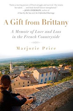 portada A Gift From Brittany: A Memoir of Love and Loss in the French Countryside (in English)