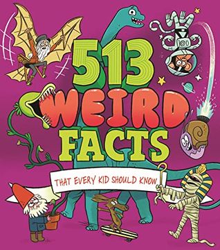 portada 513 Weird Facts That Every kid Should kn (en Inglés)