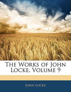 portada the works of john locke, volume 9 (en Inglés)