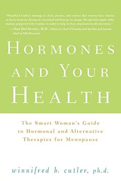 portada Hormones and Your Health: The Smart Woman'S Guide to Hormonal and Alternative Therapies for Menopause (en Inglés)