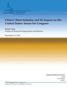 portada China's Steel Industry and Its Impact on the United States: Issues for Congress (en Inglés)