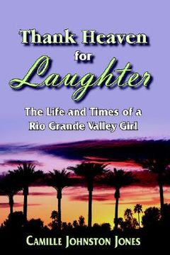 portada thank heaven for laughter: the life and times of a rio grande valley girl (en Inglés)